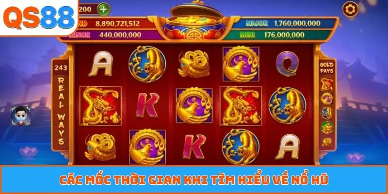 Các mốc thời gian khi tìm hiểu về nổ hũ